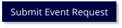 Submit Event Request Submit Event Request